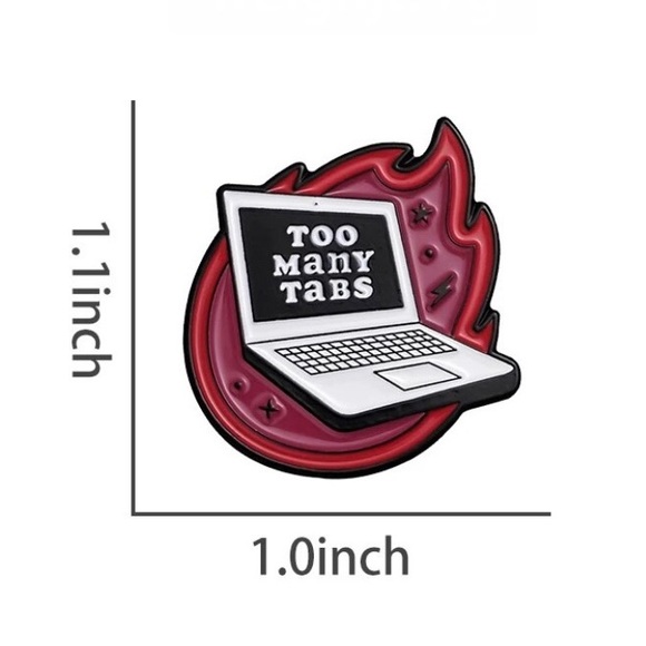 6/$30 Too Many Tabs Laptop Enamel Pin - Picture 2 of 2